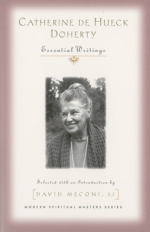 Catherine de Hueck Doherty: Essential Writings—Modern Spiritual Masters