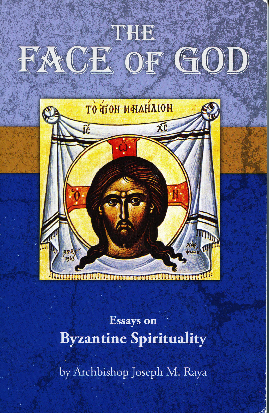 The Face of God: Essays on Byzantine Spirituality - Archbishop Joseph Raya