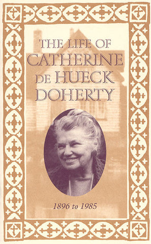 The Life of Catherine de Hueck Doherty