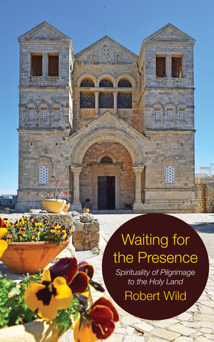 Waiting for the Presence: Spirituality of Pilgrimage to the Holy Land